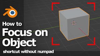 How to focus on selected object with shortcuts in Blender | frame selected  without numpad