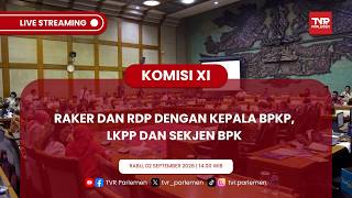 KOMISI XI DPR RI - RAKER DAN RDP DENGAN KEPALA BPKP, LKPP DAN SEKJEN BPK