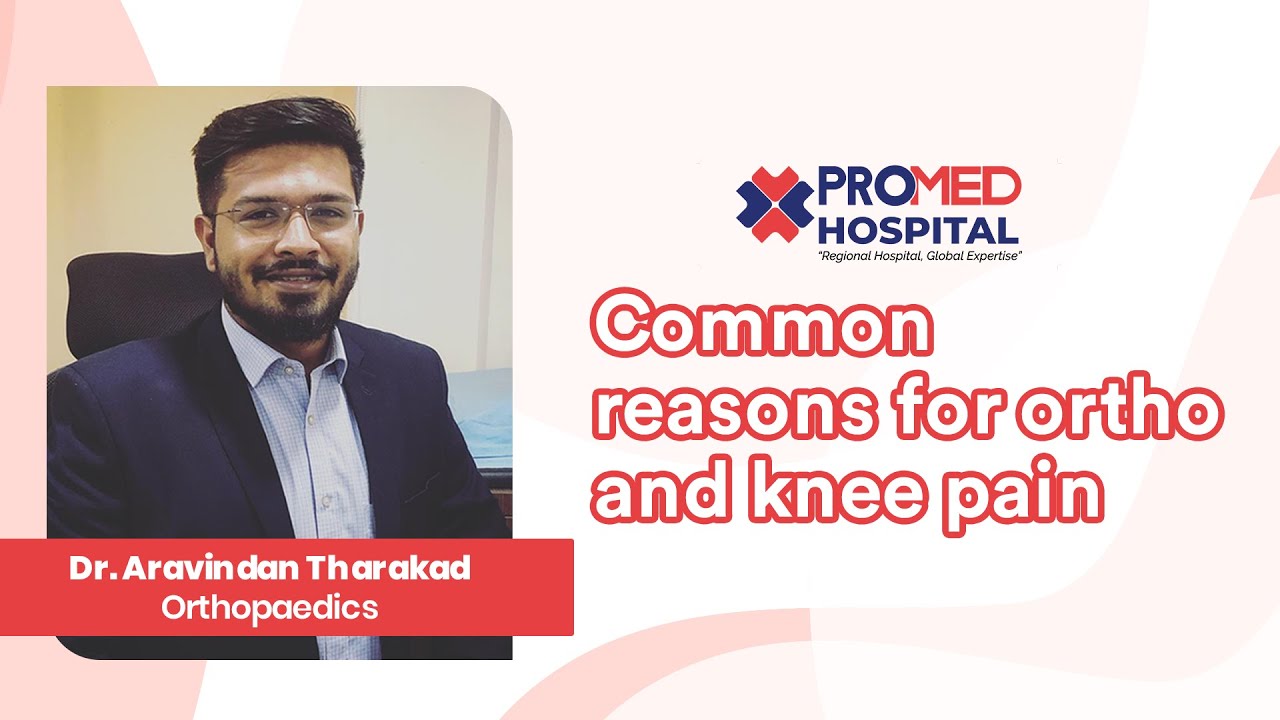 Common reasons for Ortho and Knee pain |Dr Aravindan Tharakad