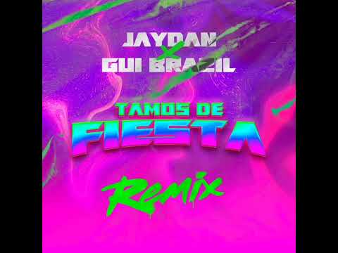 Tamos De Fiesta (Remix) (Feat. Gui Brazil) Jaydan
