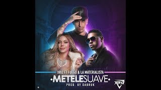 METELE SUAVE - XRIZ FT. FUEGO ,LA MATERIALISTA -OSCAR DITHER -SAER TORRES -ANGEL AGUILAR