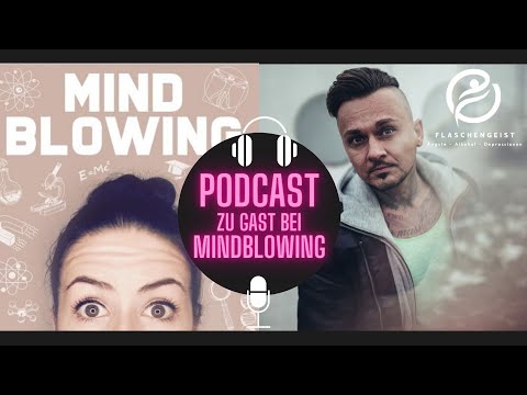Zu Gast bei Mindblowing - Angststörung, Panikattacken, Alkoholsucht, Entzug, Hilfe - meine Story