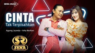 Download lagu CINTA TAK TERPISAHKAN - AGUNG JUANDA FEAT IVHA BERLIAN - SERA mp3