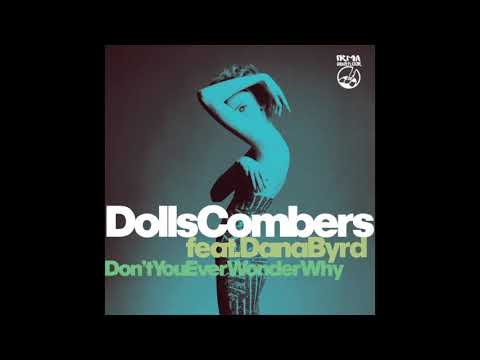 Dolls combers ft Dana Byrd "Don't You Ever Wonder Why" D.C. Element Mix