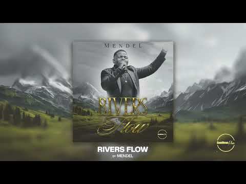 Rivers Flow | Official Audio | Mendel