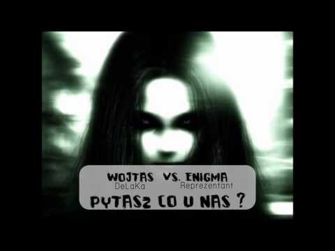 Wojtas DeLaKa vs. Enigma Reprezentant - Pytasz co u Nas ?