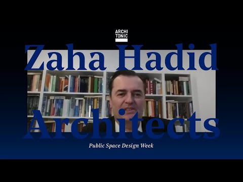 PUBLIC SPACE DESIGN WEEK: ZAHA HADID ARCHITECTS
