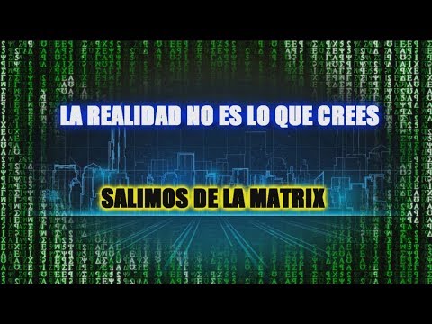Cómo es el Universo realmente - Salimos de la Matrix
