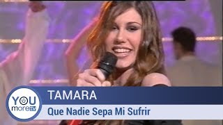 Tamara - Que Nadie Sepa Mi Sufrir