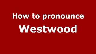 How to pronounce Westwood