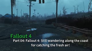 Fallout 4 Still wandering along the coast for catching the fresh air