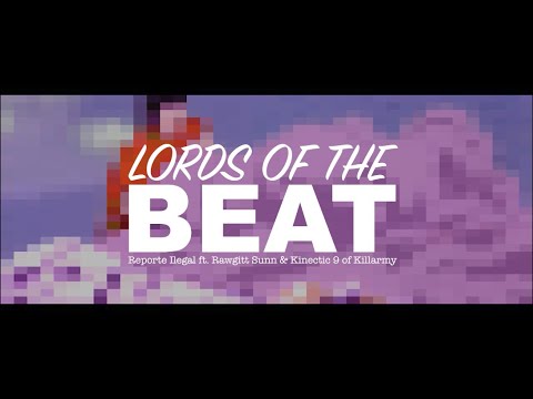 LORDS OF THE BEAT - Reporte Ilegal ft. Rawitt Sunn & Kinetic 9 of Killarmy