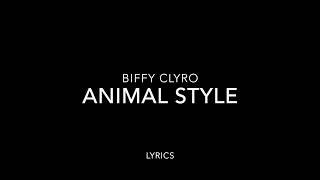 Biffy Clyro - Animal Style Lyrics