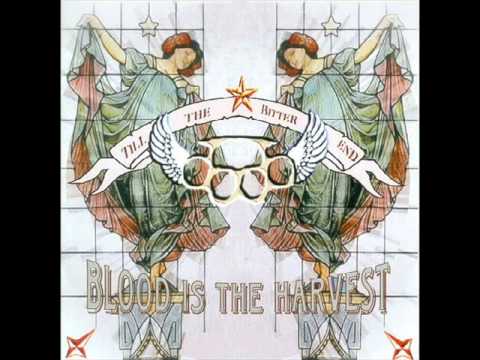 Blood Is The Harvest - True Love - Till The Bitter End