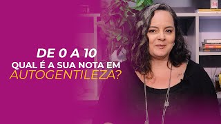 Você é gentil consigo mesmo?