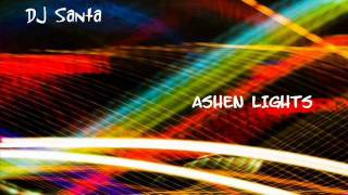 DJ Santa- Ashen Lights (Original Mix)