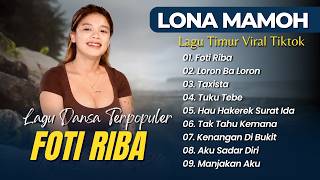 Download lagu Lona Mamoh - FOTI RIBA - LORON BA LORON - TAXISTA || LAGU DANSA TIMUR TERPOPULER 2026 mp3
