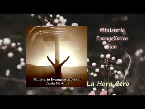 Hora cero - Ministerio Evangelístico Sion #musicacristiana