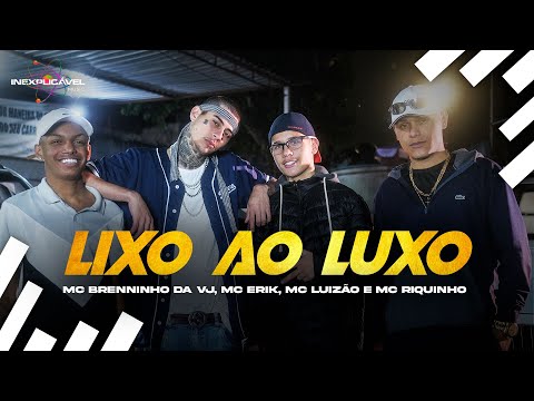 LIXO AO LUXO - MC Brenninho da VJ, MC Erik, MC Luizão e MC Riquinho - DJ Dan Ta Ligado