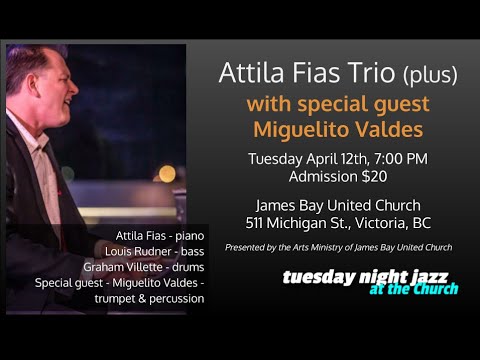 Attila Fias Trio + One | Tuesday Night Jazz at the Church Presents | April 12th, 2022