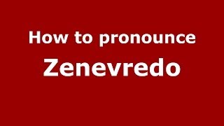 How to pronounce Zenevredo