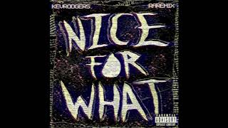 Nice For What (RAREMIX)-Kev Rodgers