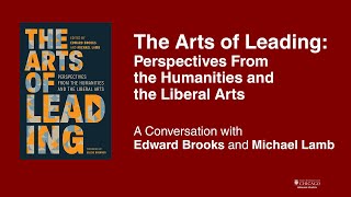 The Arts of Leading: A Conversation with Edward Brooks and Michael Lamb