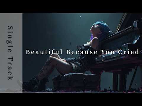 Beautiful Because You Cried|Single Track|Piano J-Rock × Emotional Sound