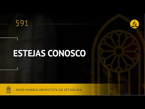 Novo Hinário Adventista • Hino 591 • Estejas Conosco •  (Lyrics)