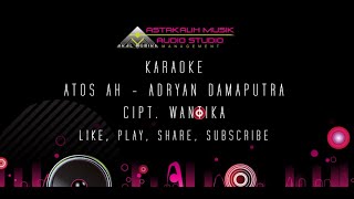 Download lagu ATOS AH - ADRYAN DAMAPUTRA KARAOKE LIRIK mp3