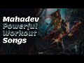 Mahadev Powerful Workout Songs Gym Song Musieek