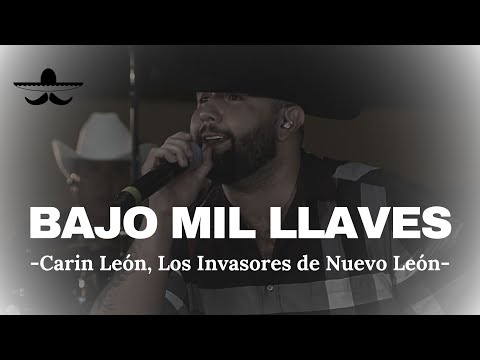 Carin León ft. Los Invasores de Nuevo León - Bajo Mil Llaves (LETRA)