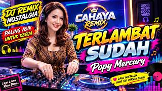 Download lagu 🎧 DJ Remix Nostalgia Paling Asik 2026 🔥 Terlambat Sudah – Popy Mercury | Full Bass mp3