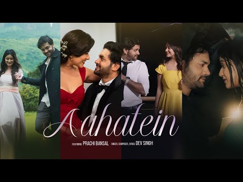 Aahatein - Dev Singh I Ft. Prachi Bansal I Official Music Video I New Indie Song I Album ASHKSAFAR