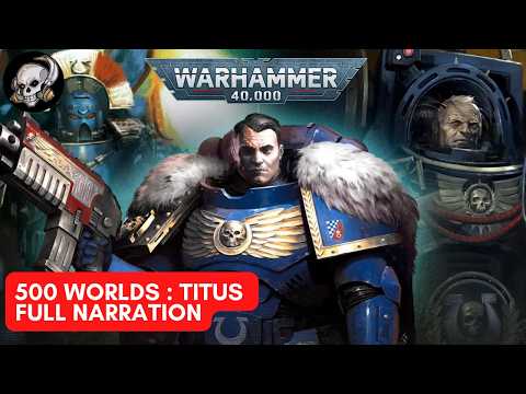 WARHAMMER 40K LORE THE 500 WORLDS TITUS FULL NARRATION