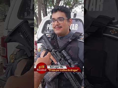 PRISÃO POR TRÁFICO DE DROGAS NA CIDADE DE BOM LUGAR-MA.