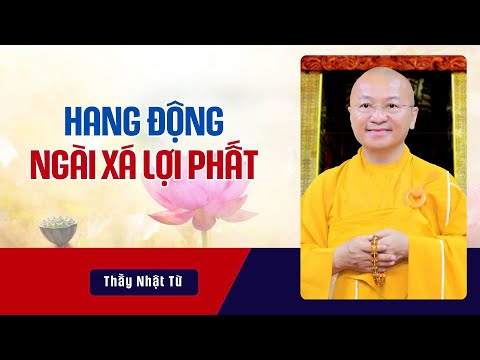 Hang động lịch sử Ngài Xá lợi phất - Thầy Nhật Từ