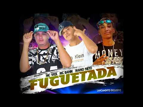 MANO NETO MC VICK E MC BANIK   FUGUETADA   LANÇAMENTO 2017