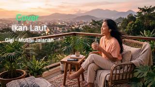 Download lagu Ikan Laut - GIGI feat Musisi Jalanan (Cover Akustik Full Version) mp3