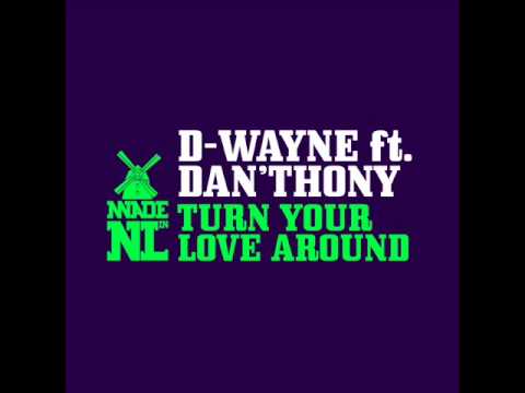 D-wayne - Turn Your Love Around feat. Dan'Thony (Original Mix) [OUT NOW!]