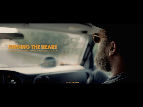 Finding The Heart (on tour with Jeffrey Martin and Willy Tea Taylor)