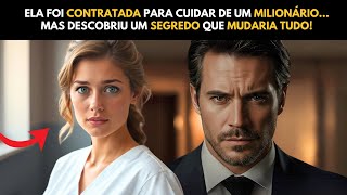 ELA FOI CONTRATADA PARA CUIDAR DE UM MILIONÁRIO… MAS DESCOBRIU UM SEGREDO QUE MUDARIA TUDO