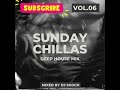 Sunday Chillas  Deep House Mix  Vol.06  07 April 2024