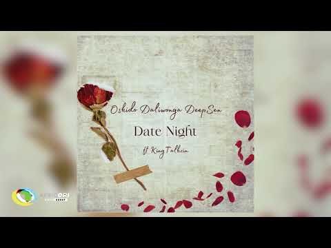 Oskido, Daliwonga and Deep Sen - Date Night [Feat. King Talkzin] (Official Audio)