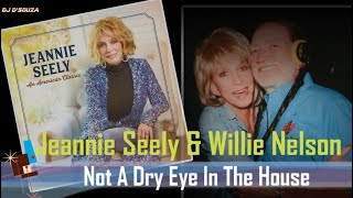 Jeannie Seely &amp; Willie Nelson - Not a Dry Eye in the House (2020)
