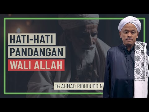 TG Ahmad Ridhouddin - Hati-Hati Pandangan Wali Allah