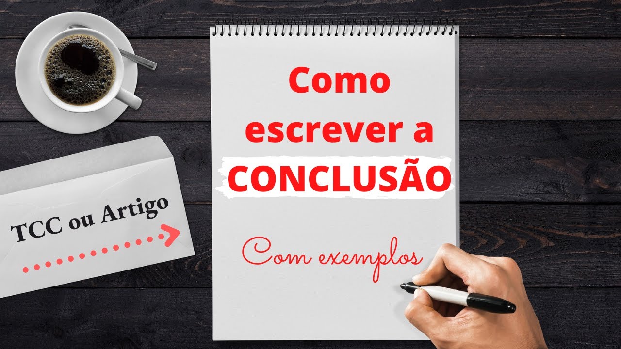 Como fazer a CONCLUSÃO ou CONSIDERAÇÕES FINAIS do seu Artigo científico ou TCC - Com exemplo