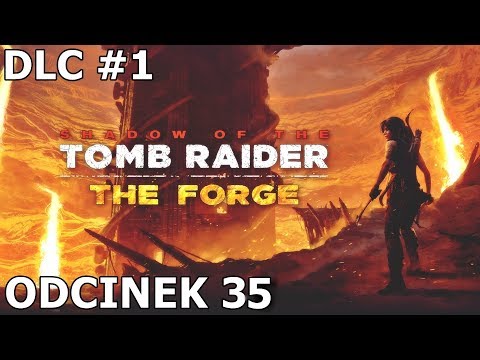 Shadow of the Tomb Raider odc. 35 - DLC 1 Kuźnia "Długa wspinaczka"