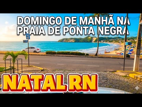 Natal RN passando pela Praia de ponta negra domingo de manhã 