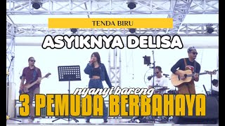 Download lagu TENDA BIRU (COVER) - 3 PEMUDA BERBAHAYA FEAT DELISA HERLINA mp3 Download lagu TENDA BIRU (COVER) - 3 PEMUDA BERBAHAYA FEAT DELISA HERLINA mp3
